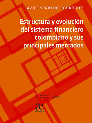 cover image of Estructura y evolución del sistema financiero colombiano y sus principales mercados